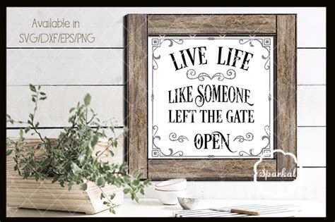Download Free Live Life Like Someone Left the Gate Open - Farmhouse Cutting File Files Free PSD Mockups