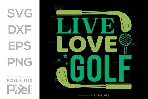 Download Free Live Love Golf - SVG File, DXF File Files for Cricut