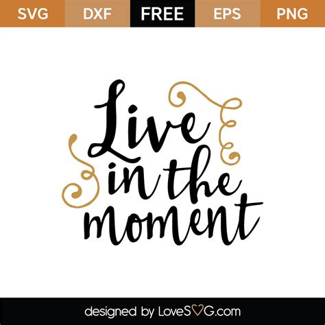 Download Free Live in the Moment SVG Files Free PSD Mockups