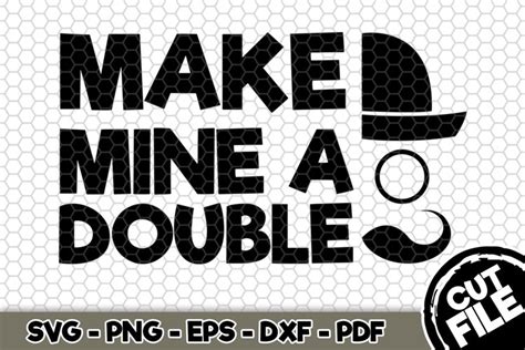 Download Free Make Mine a Double SVG Cut File n247 Files DXF Files