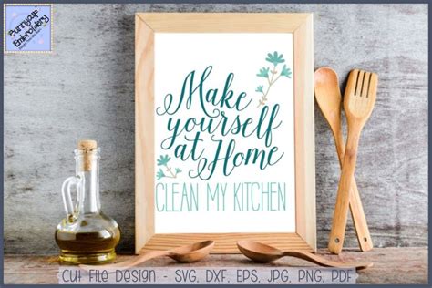 Download Free Make Yourself At Home Clean My Kitchen Svg File - 710 DXF Files