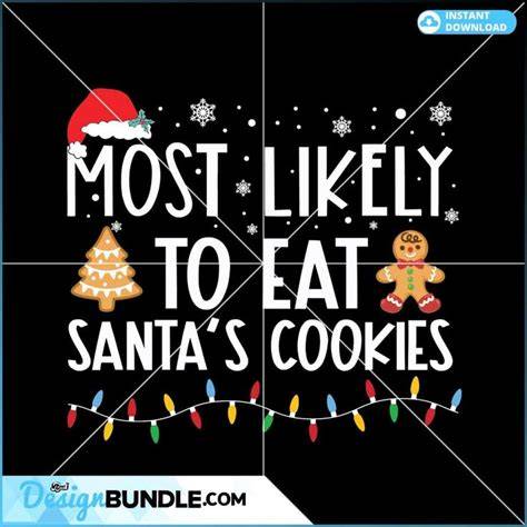 Download Free Most Likely To Eat Santa's Cookies Files For Crafts