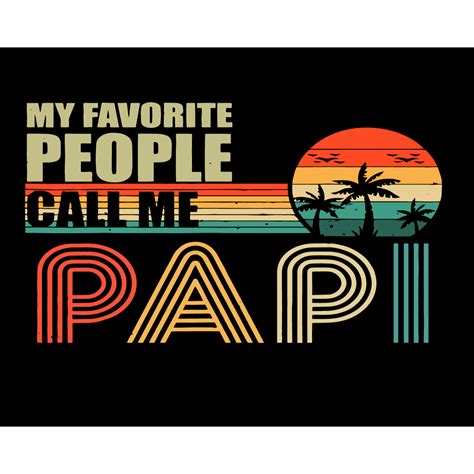Download Free My Favorite People Call Me Papi Cut Images
