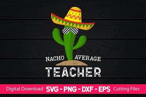 Download Free Nacho Average Teacher Files For Crafts