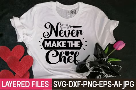 Download Free Never Make The Chef svg Cut Files