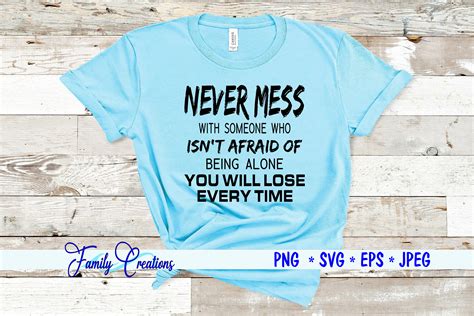 Download Free Never Mess with someone who isn't afraid of being alone Files Free PSD Mockups