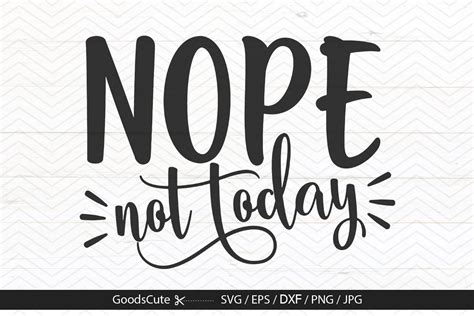 Download Free Nope Not Today Svg Printable Commercial Use