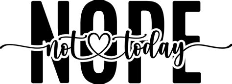 Download Free Nope Not Today Svg Printable Files