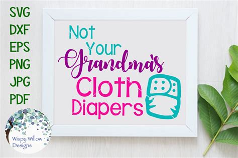Download Free Not Your Grandma's Cloth Diapers SVG/DXF/EPS/PNG/JPG/PDF Files