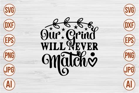Download Free Our grind will never match svg Files DXF Files