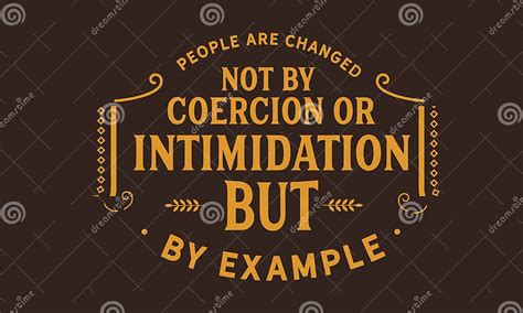 Download Free People are changed, not by coercion or intimidation Files Free PSD Mockups