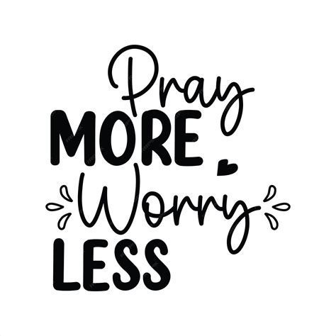 Download Free Pray More To Worry Less Printable