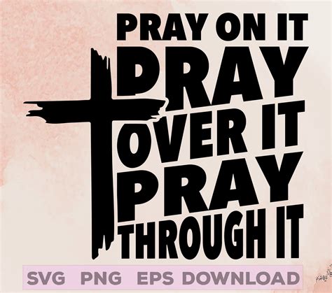 Download Free Pray on it Pray over it Pray through it SVG Files Free PSD Mockups