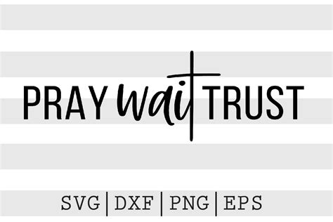 Download Free Pray wait trust SVG Files For Crafts