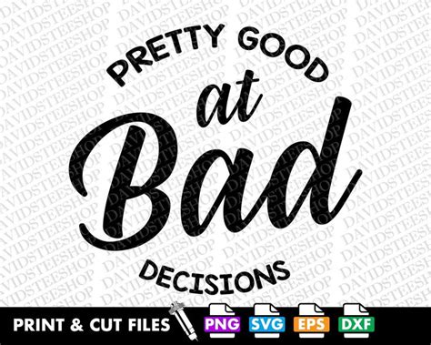 Download Free Pretty Good At Bad Decisions DXF Files