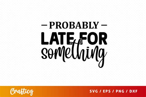 Download Free Probably late for something svg DXF Files