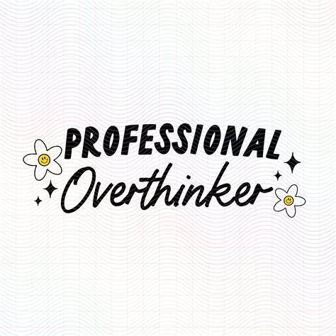 Download Free Professional overthinker SVG Commercial Use For Crafts