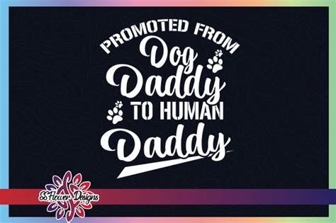 Download Free Promoted From Dog Daddy To Human Daddy For Crafts