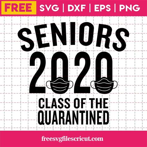 Download Free Quarantine Class Of 2020 SVG Files For Crafts
