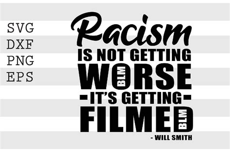 Download Free Racism Is Not Getting Worse It_s Getting Filmed SVG Files DXF Files