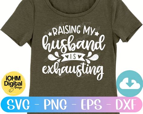 Download Free Raising Husbands Is Exhausting SVG Cut File DXF Files