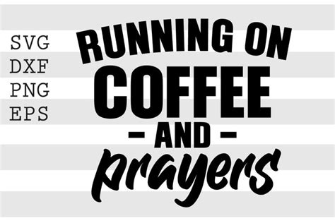Download Free Running on coffee and prayers SVG Files DXF Files