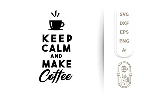 Download Free SVG Cut File: Keep Calm and Make Coffee Files