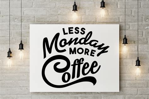 Download Free SVG Cut File: Less MONDAY More COFFEE Images