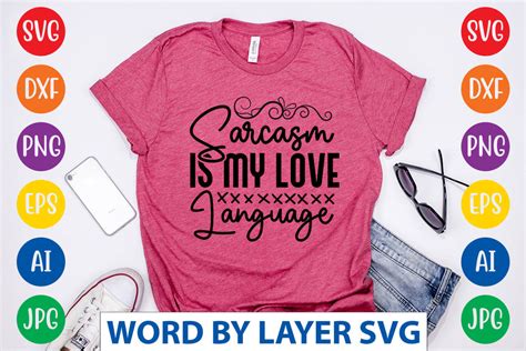 Download Free Sarcasm Is My Love Language SVG Cut File Files DXF Files