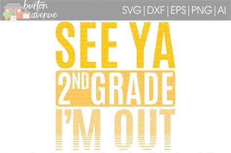 Download Free See Ya 2nd Grade I'm Out SVG Cut File Cut Files