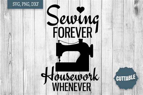 Download Free Sewing forever housework whenever SVG Cut File Files DXF Files