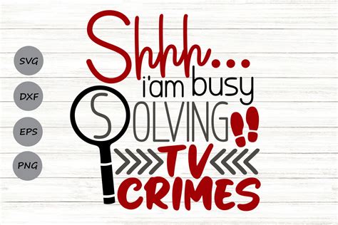 Download Free Shhh... I'm Busy solving Tv Crimes SVG Cut File Images