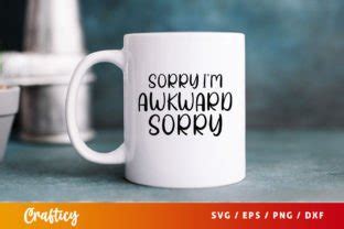 Download Free Sorry I Am Awkward Sorry SVG Cut File Files Free PSD Mockups