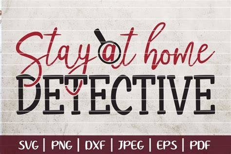 Download Free Stay At Home Detective SVG Cut File Easy Edite