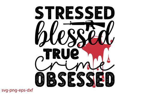 Download Free Stressed Blessed True Crime Obsessed SVG Cut File Files