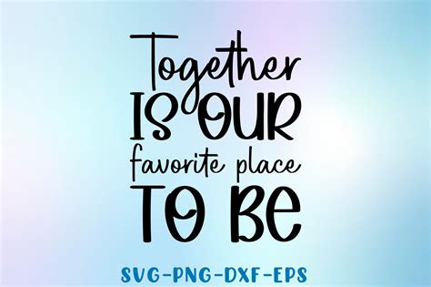 Download Free Together Is Our Favorite Place To Be SVG Files