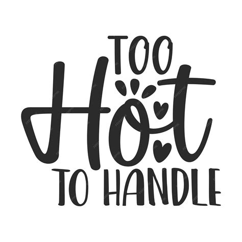 Download Free Too Hot To Handle For Cricut