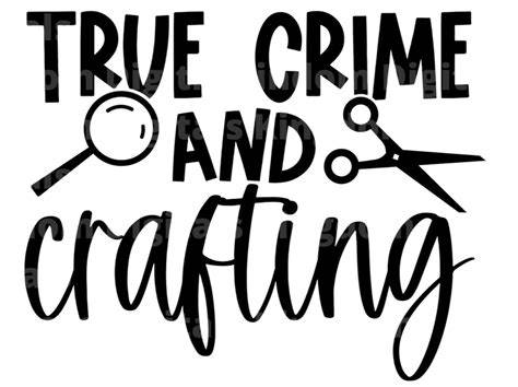 Download Free True Crime And Crafting SVG Cut File Images
