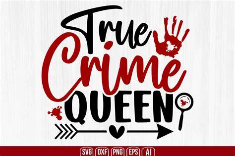 Download Free True Crime Queen SVG Cut File Files For Crafts