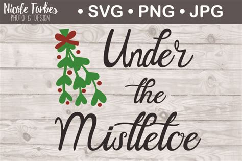 Download Free Under the Mistletoe SVG Cut File Files