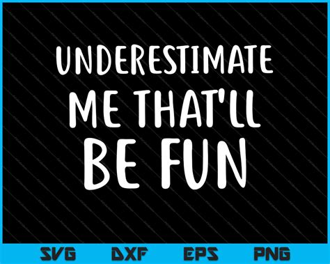 Download Free Underestimate Me That'll Be Fun SVG Cut File Cut Files