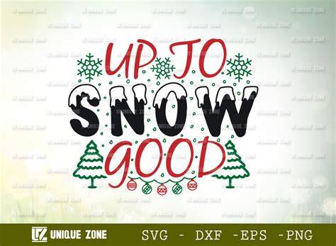 Download Free Up To Snow Good SVG Cut File Commercial Use DXF Files