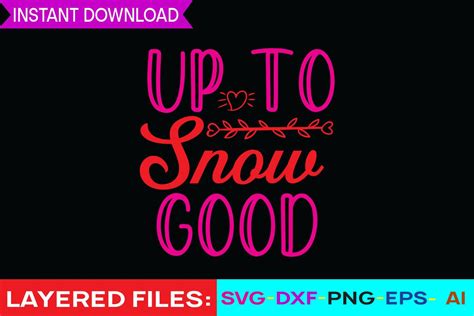 Download Free Up To Snow Good SVG Cut File Files DXF Files