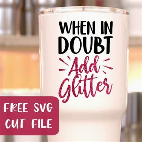 Download Free When In Doubt Add Glitter SVG Cut File For Crafts