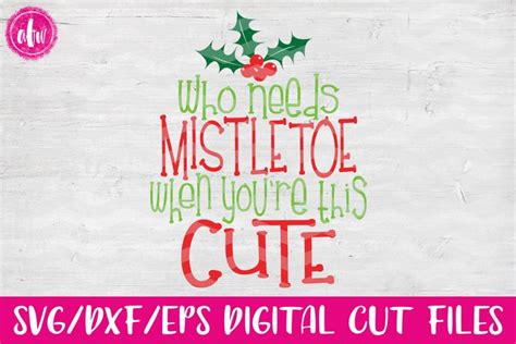Download Free Who Needs Mistletoe - SVG, DXF, EPS Cut File Printable