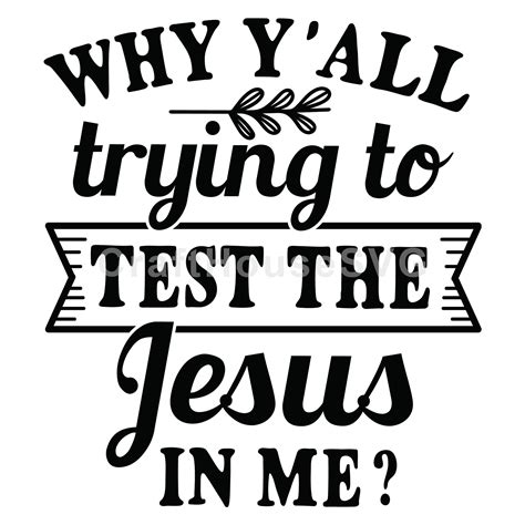 Download Free Why Y'all Trying To Test The Jesus In Me Files DXF Files