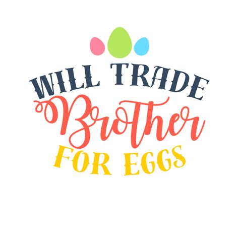Download Free Will Trade Brother For Eggs Easter SVG Cut File Files DXF Files