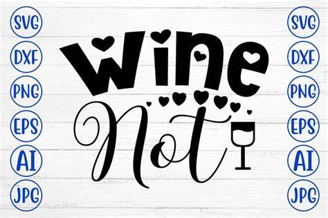 Download Free Wine Not SVG | Wine quote Files