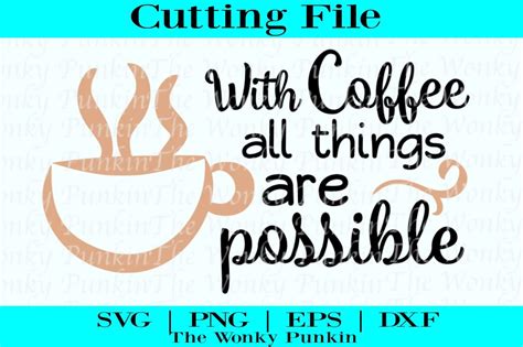Download Free With Coffee All Things Are Possib Files