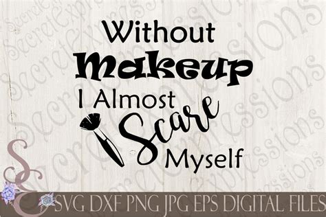 Download Free Without Makeup I Almost Scare Myself For Crafts